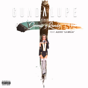 Guadalupe (Remix) [feat. Alexio La Bruja] (Explicit)
