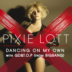 ดาวน์โหลดและฟังเพลง Dancing On My Own พร้อมเนื้อเพลงจาก Pixie Lott