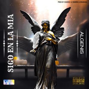 ดาวน์โหลดและฟังเพลง Sigo en La Mia (Explicit) พร้อมเนื้อเพลงจาก Algenis