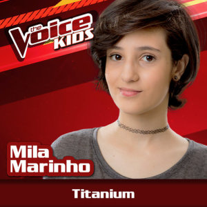 收聽Mila Marinho的Titanium (Ao Vivo|The Voice Brasil Kids 2017)歌詞歌曲