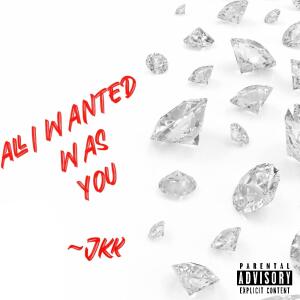 收聽JKK的All i wanted was you• (Explicit)歌詞歌曲