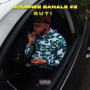 Guti的專輯Journée Banale #2 (Explicit)