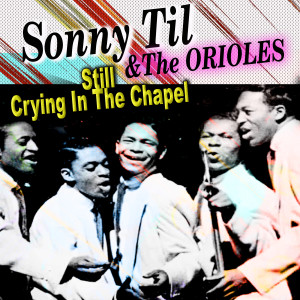 Sonny Til的專輯Still Crying in the Chapel, Sonny Til, Cd 1