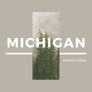 Listen to Michigan (Explicit) song with lyrics from Alexys Leana