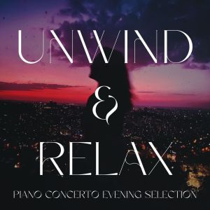 Unwind & Relax: Piano Concerto Evening Selection