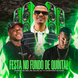 收聽Juninho da Dez的Festa no Fundo de Quintal (Explicit)歌詞歌曲