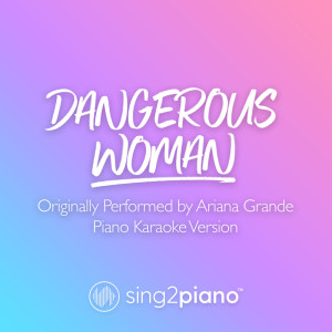 Dengarkan Dangerous Woman (Shortened) [Originally Performed by Ariana Grande] (Piano Karaoke Version) lagu dari Sing2Piano dengan lirik