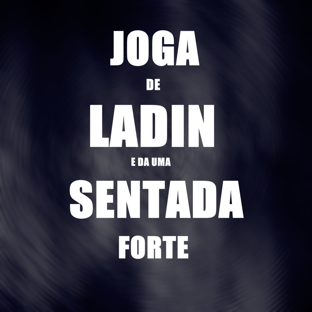 Joga de Ladinho e da uma Sentada Forte (Explicit)