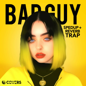 sped up + reverb的專輯Bad Guy (Sped up + Reverb + Trap)
