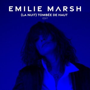 Dengarkan (la nuit) tombée de haut (Edit) lagu dari Emilie Marsh dengan lirik
