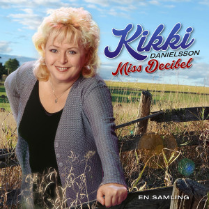 Kikki Danielsson的專輯Miss Decibel - en samling