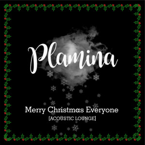 收聽Plamina的Merry Christmas Everyone (Acoustic Lounge)歌詞歌曲