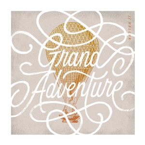 收聽JJ Heller的Grand Adventure歌詞歌曲