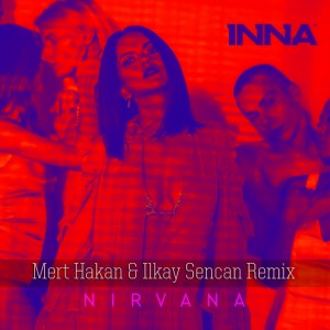 Listen to Nirvana (Mert Hakan & Ilkay Sencan Remix) song with lyrics from Inna