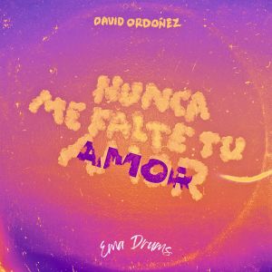 David Ordonez的专辑Nunca Me Falte Tu Amor (Versión Electrónica)