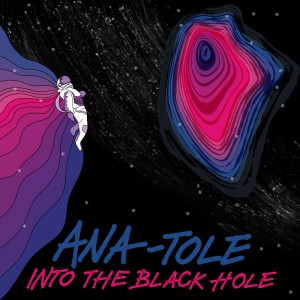 Ana-Tole的專輯Into the Black Hole