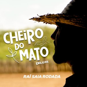 ดาวน์โหลดและฟังเพลง Cheiro do Mato พร้อมเนื้อเพลงจาก Raí Saia Rodada