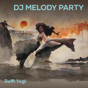 REFFI YOGI的专辑Dj Melody Party