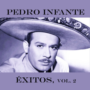 Album Pedro Infante-Éxitos, Vol. 2 oleh Pedro Infante
