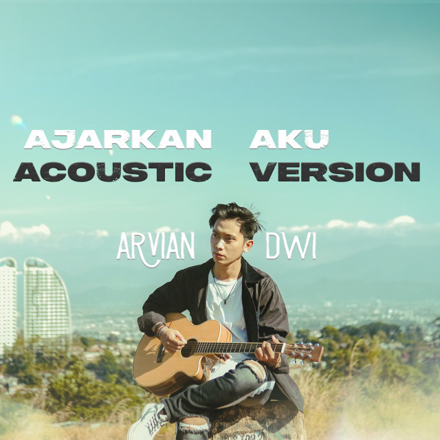 Ajarkan Aku (Acoustic version) dari Arvian Dwi Pangestu