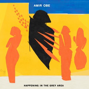 อัลบัม Happening in the Grey Area (Streaming Only) ศิลปิน Amir Obe