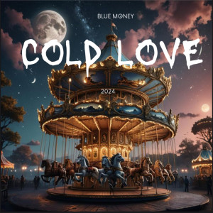 收聽Blue Money的Cold Love歌詞歌曲