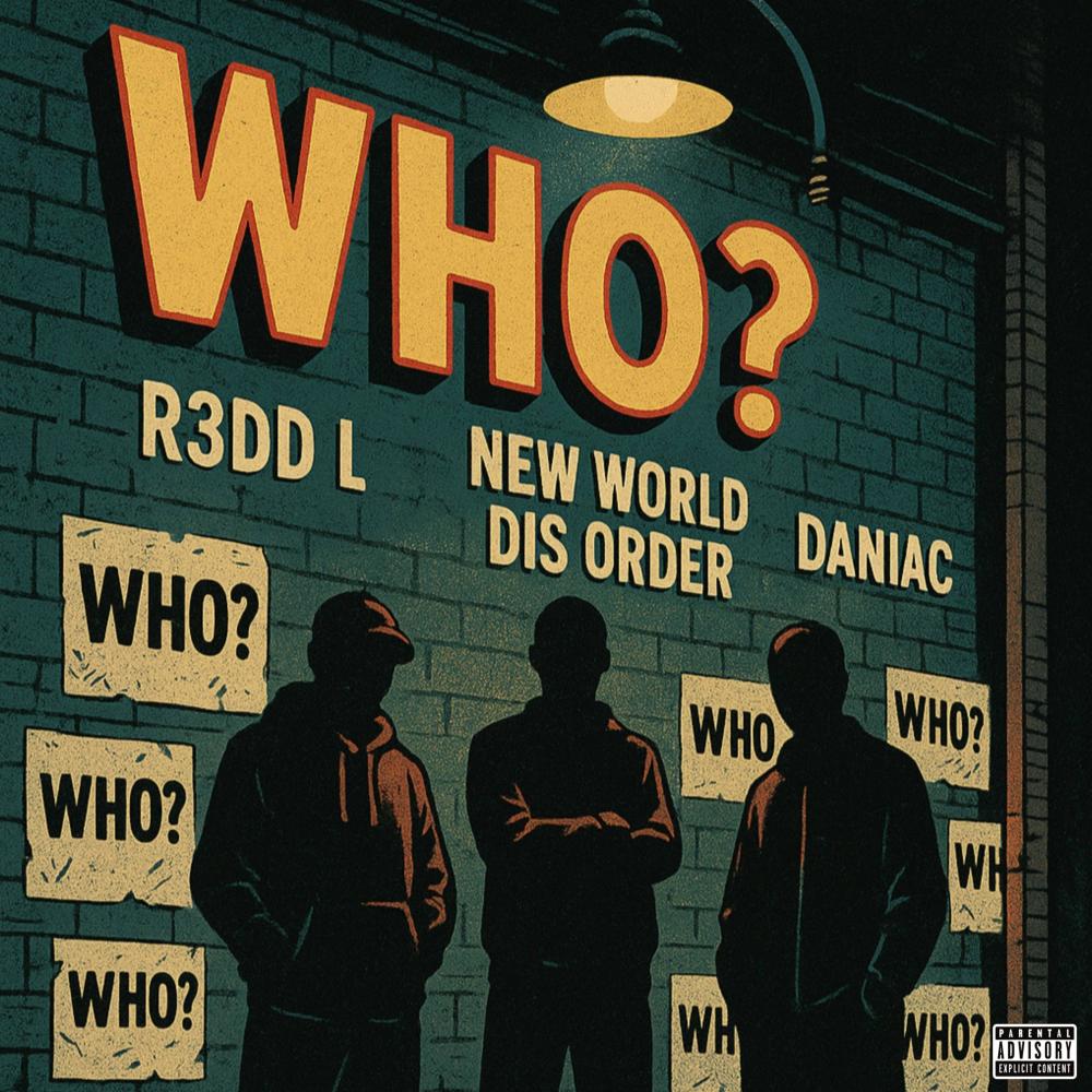 Who? (feat. New World Dis Order & Daniac) (Explicit)