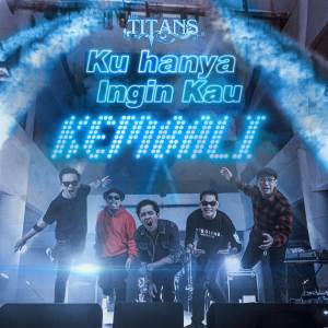 Album Ku Hanya Ingin Kau Kembali from The Titans