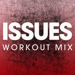 ดาวน์โหลดและฟังเพลง Issues (Extended Workout Mix) พร้อมเนื้อเพลงจาก Power Music Workout