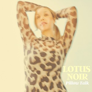收聽Lotus Noir的Pillow Talk歌詞歌曲