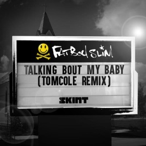 收聽Fatboy Slim的Talking Bout My Baby (TomCole Remix)歌詞歌曲