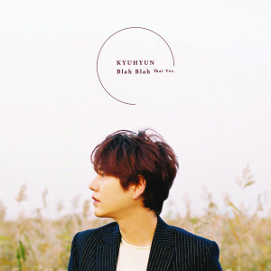 Listen to Blah Blah (Thai Ver.) song with lyrics from KYUHYUN