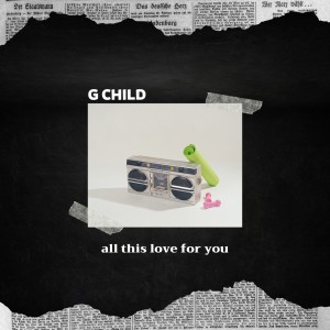 G Child的專輯All This Love for You