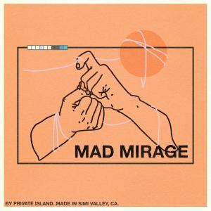 收聽Private Island的Mad Mirage歌詞歌曲
