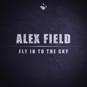 Dengarkan lagu Fly in to the Sky nyanyian Alex Field dengan lirik