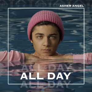 收聽Asher Angel的All Day歌詞歌曲
