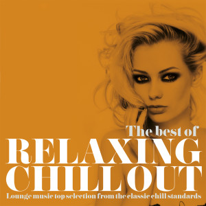 Various的专辑The Best of Relaxing Chill Out (Lounge Music Top Selection from the Classic Chill Standards)