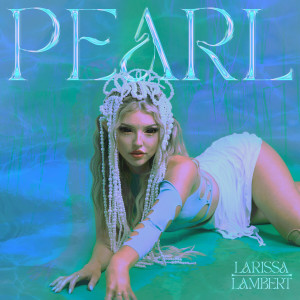Dengarkan lagu Pearl nyanyian Larissa Lambert dengan lirik
