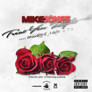 ดาวน์โหลดและฟังเพลง Treat U Right (feat. Woodrich Mafia & T3) (Explicit) พร้อมเนื้อเพลงจาก Mike Jones