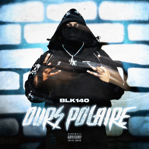 Listen to OURS POLAIRE (Explicit) song with lyrics from BLK 140