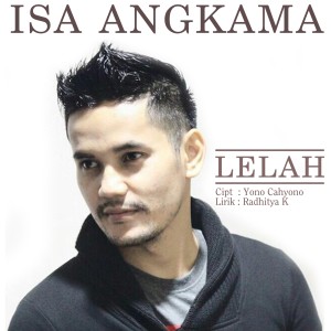 Dengarkan Lelah lagu dari Isa Angkama dengan lirik