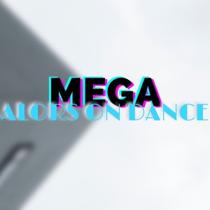 Album Mega Alors on Dance (Explicit) from 