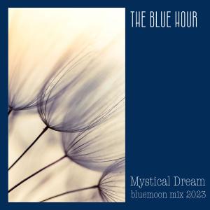 The Blue Hour的專輯Mystical Dream (bluemoon mix)