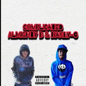 อัลบัม Complicated (feat. Almighty D) (Explicit) ศิลปิน Narly-G