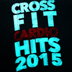 อัลบัม Crossfit Cardio Hits 2015 ศิลปิน Crossfit 2015