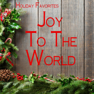 收聽Holiday Favorites的Joy to the World歌詞歌曲