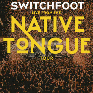 Switchfoot的專輯Live From The NATIVE TONGUE Tour