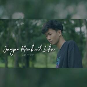 ดาวน์โหลดและฟังเพลง Jangan Membuat Luka พร้อมเนื้อเพลงจาก Ziell Ferdian