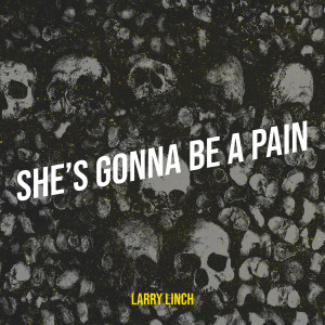 Album She’s Gonna Be a Pain from Larry Linch