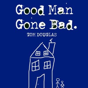 อัลบัม Good Man Gone Bad ศิลปิน Tom Douglas